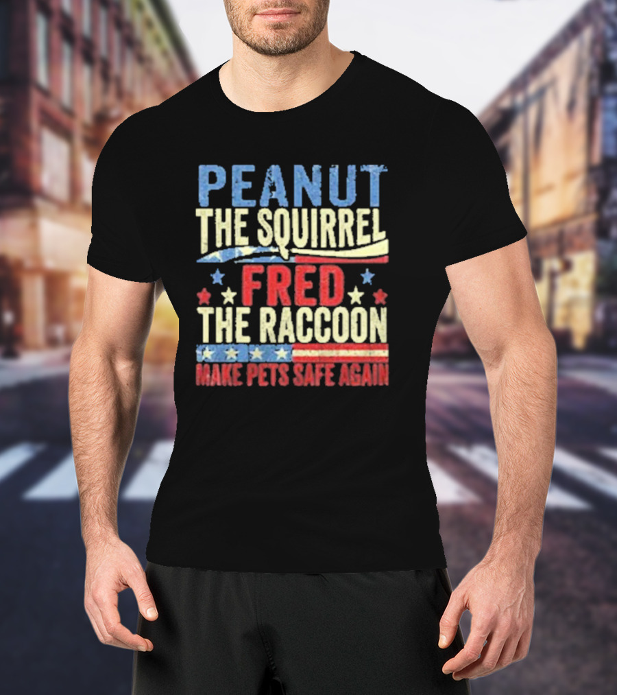 Peanut The Squirrel Fred The Raccoon Make Pets Safe Again Stars Stripes T-Shirt