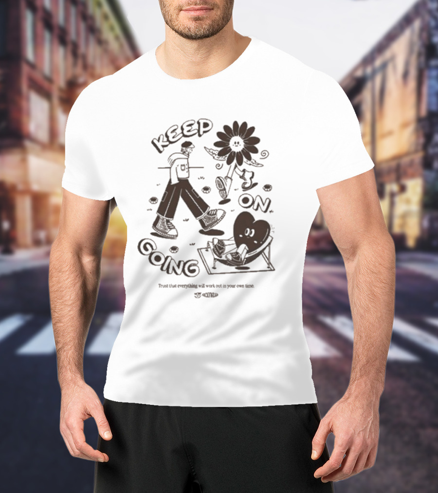 Keep On Going Trust That Everything Will Work Out In Your Own Time Flower And Heart Characters T-Shirt