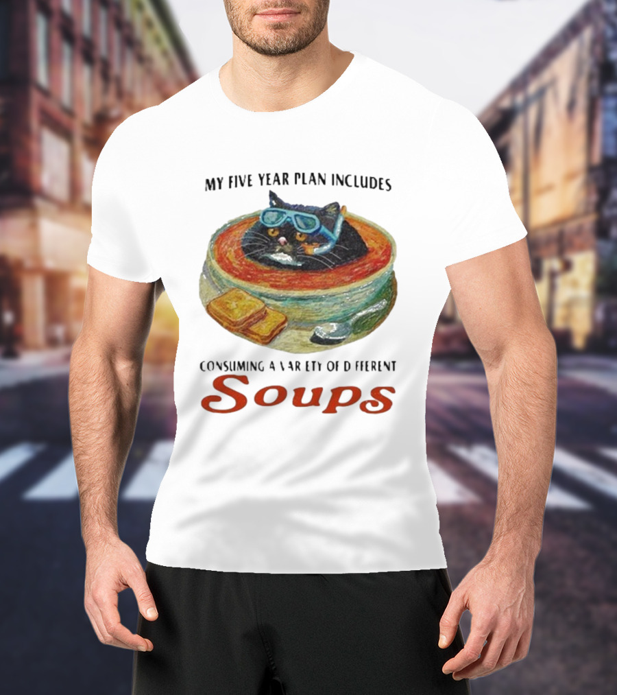 Five Year Plan With Cat In Soup And Bread Includes Consuming A Variety Of Soups T-Shirt