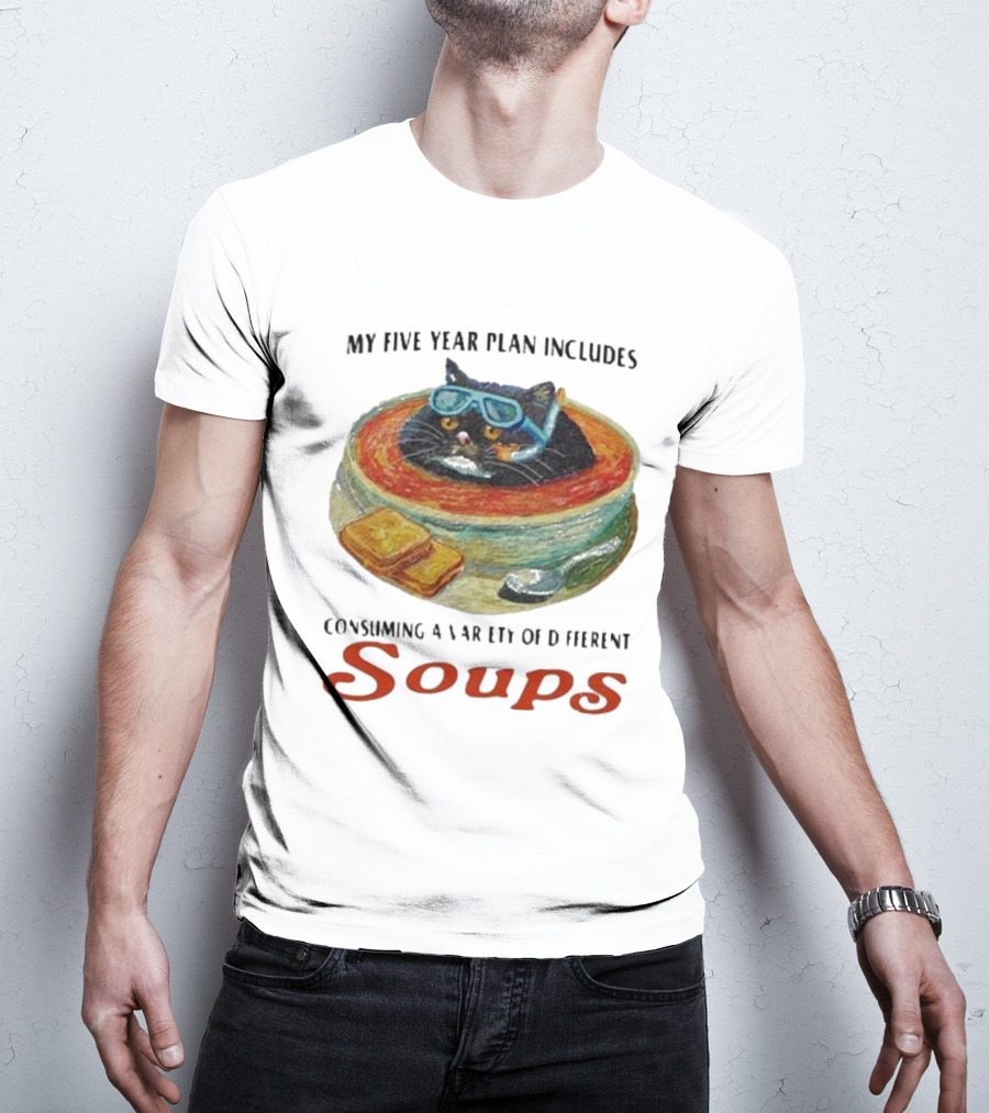 Five Year Plan With Cat In Soup And Bread Includes Consuming A Variety Of Soups T-Shirt