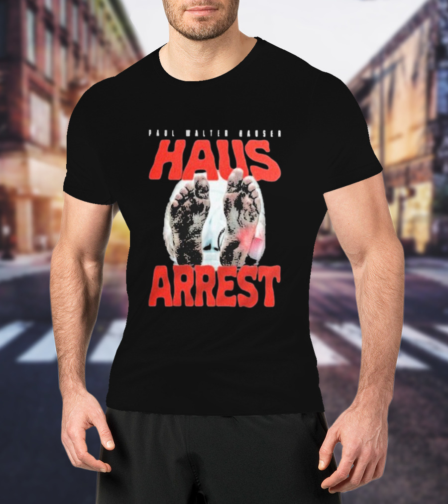 Paul Walter Hauser Haus Arrest Feet T-Shirt