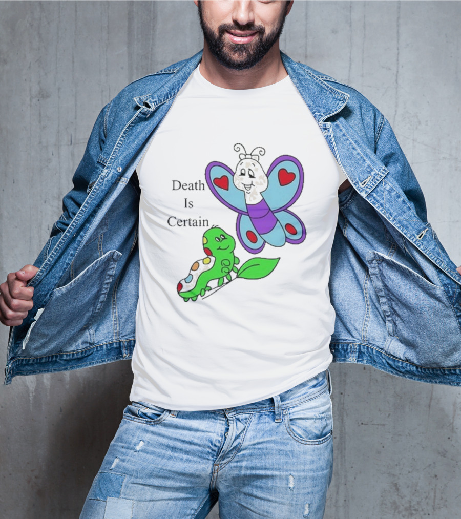 Death Is Certain Butterfly And Caterpillar With Hearts T-Shirt