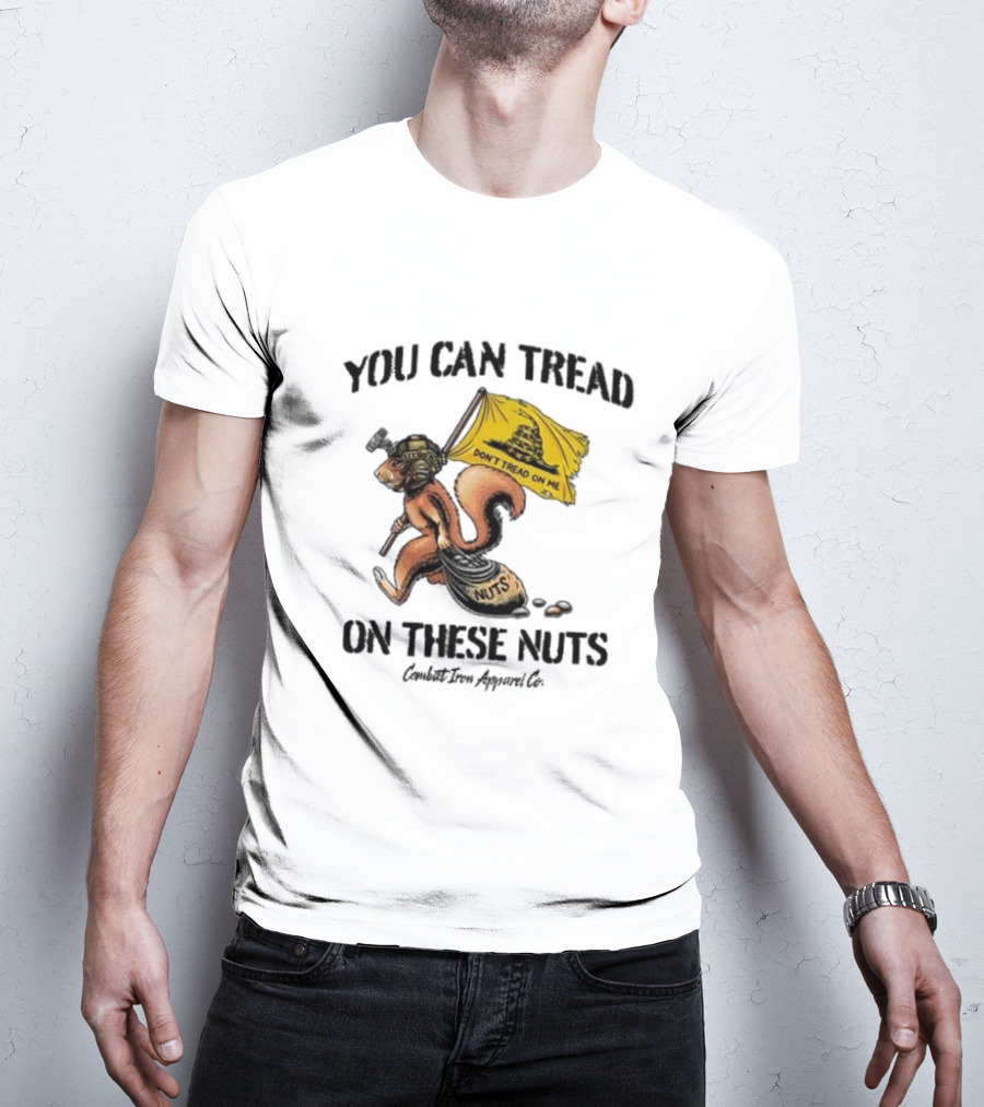 You Can Tread On These Nuts Don't Tread On Me Squirrel Combat Iron Apparel Co T-Shirt