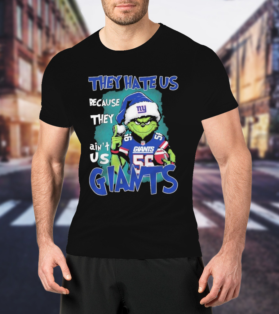 They Hate Us Because They Ain't Us Giants Grinch Football Christmas Themed T-Shirt