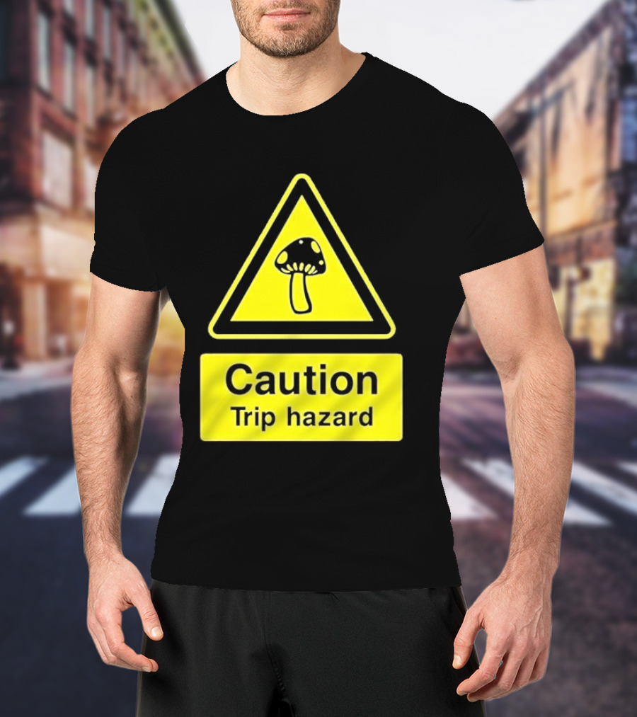 Caution Trip Hazard Mushroom Warning Sign T-Shirt