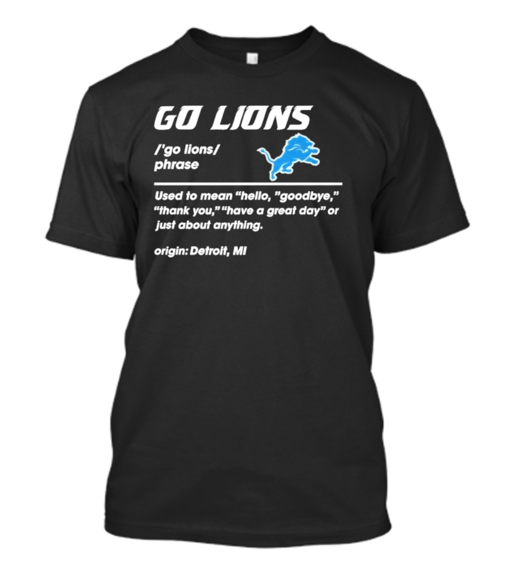 Go Lions Phrase Used For Anything Origin Detroit MI T-Shirt