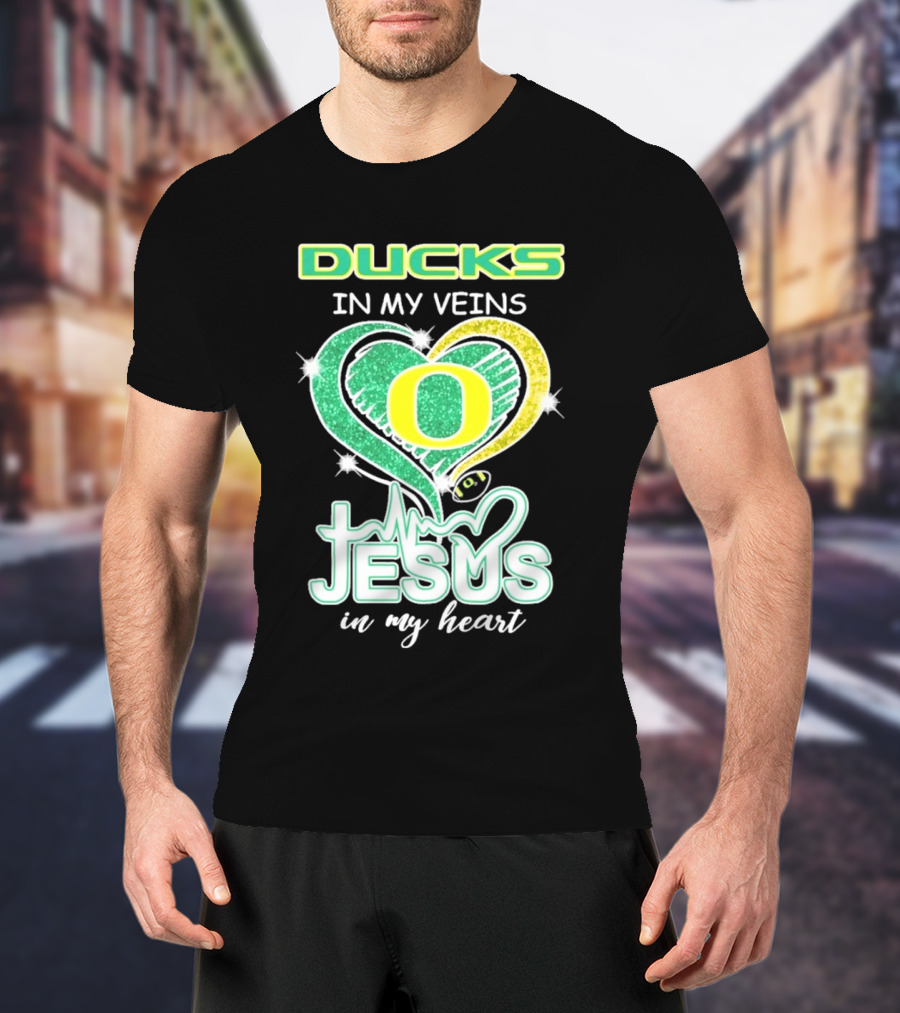 Oregon Ducks In My Veins Jesus In My Heart T-Shirt