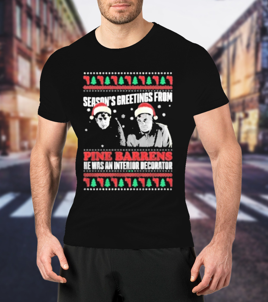 Season’s Greetings From Pine Barrens He Was An Interior Decorator Christmas Santa Hats Snowflakes T-Shirt