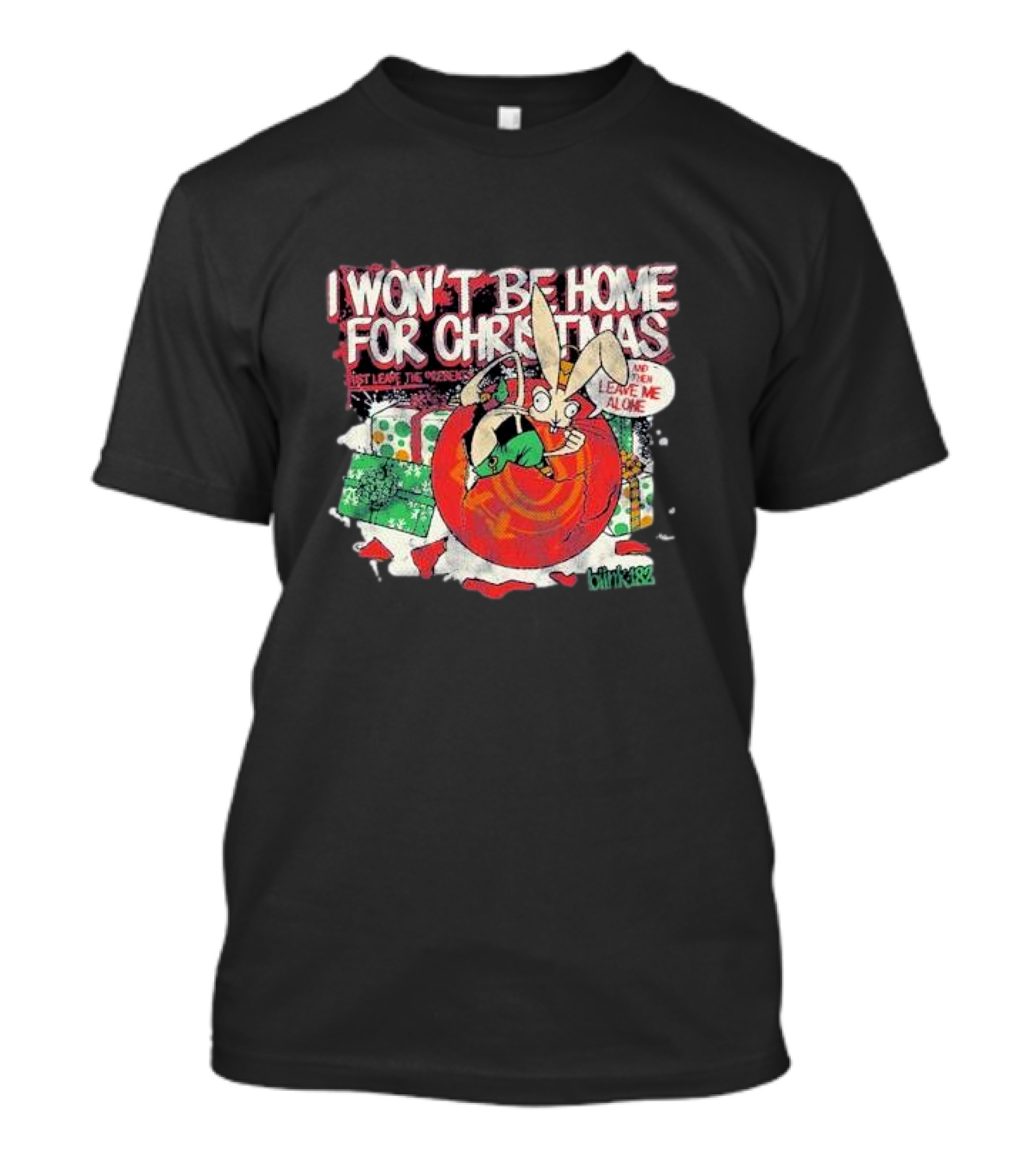 I Won’t Be Home For Christmas Just Leave Me Alone Blink 182 T-Shirt