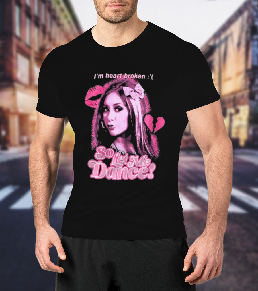 Jersey Shore Snooki I'm Heart Broken So Let Me Dance T-Shirt