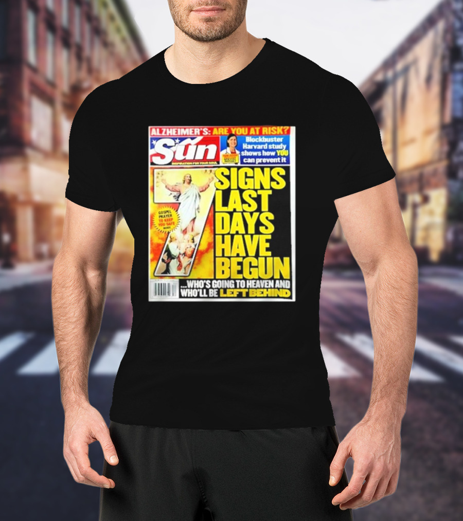 Sun Magazine Tabloid Aug 23 2004 7 Signs Last Days Have Begun Who's Going To Heaven And Who Will Be Left Behind T-Shirt