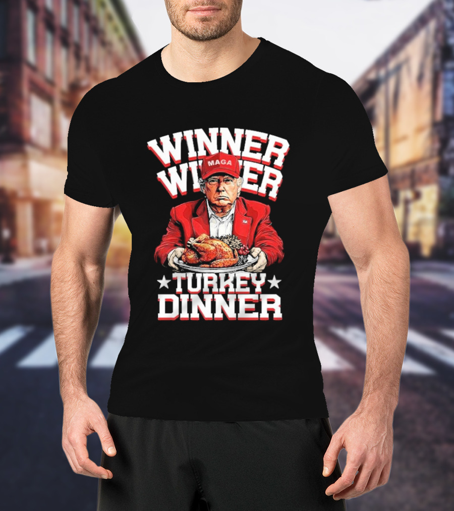 Winner Winner Turkey Dinner MAGA Hat Red Suit T-Shirt