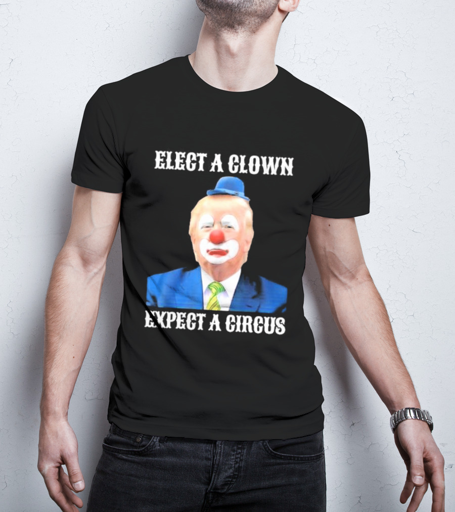 Elect A Clown Expect A Circus Clown Suit Political Satire T-Shirt