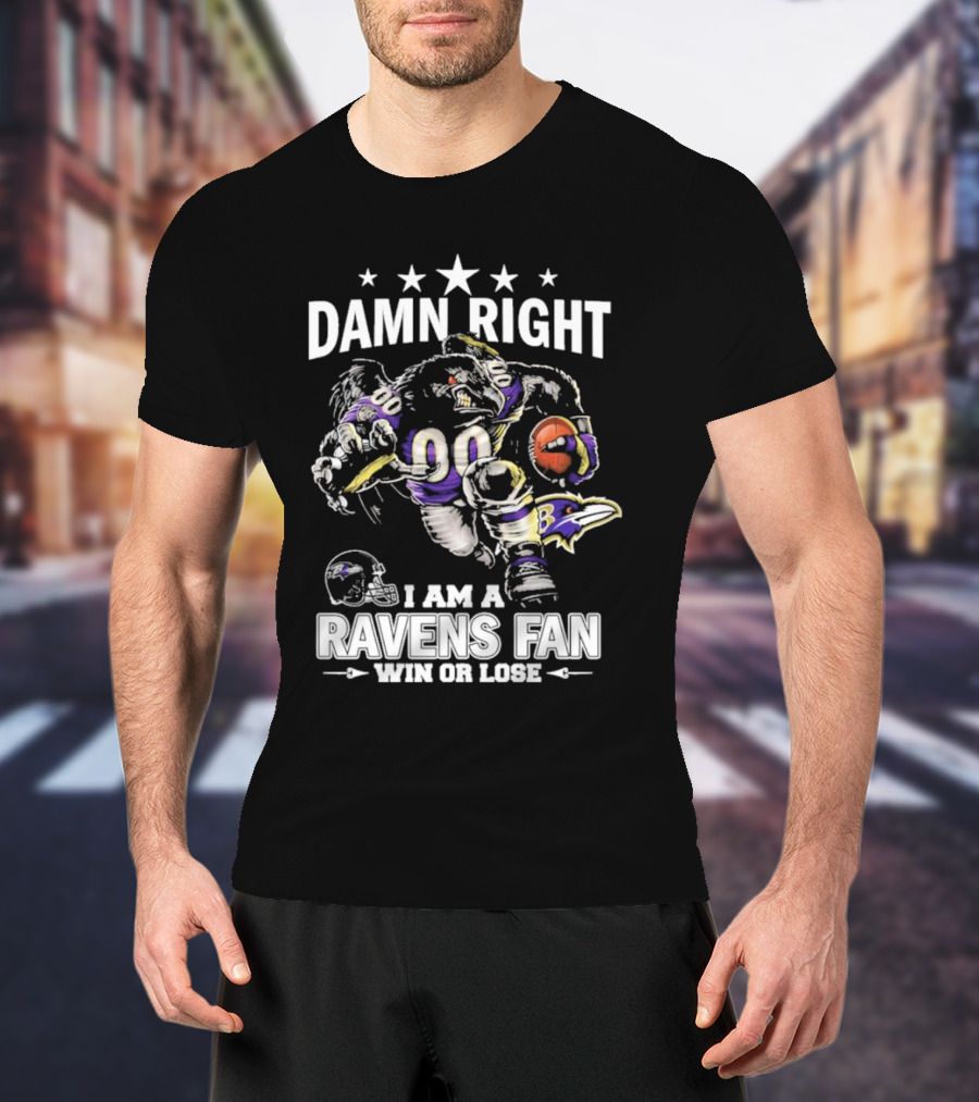 Damn Right Ravens Fan Win Or Lose Baltimore Football Enthusiast T-Shirt