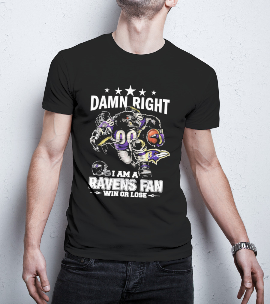 Damn Right Ravens Fan Win Or Lose Baltimore Football Enthusiast T-Shirt
