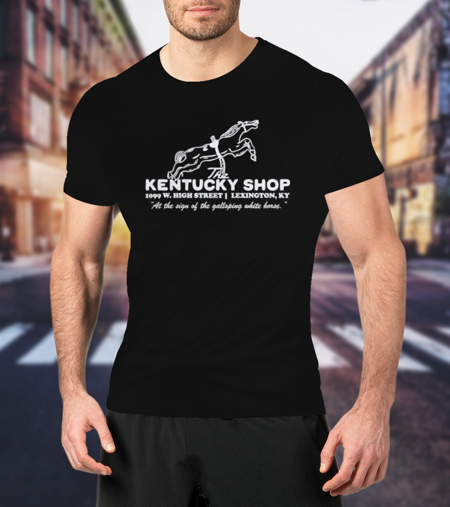 The Kentucky Shop 1099 W High Street Lexington Ky At The Sign Of The Galloping White Horse T-Shirt