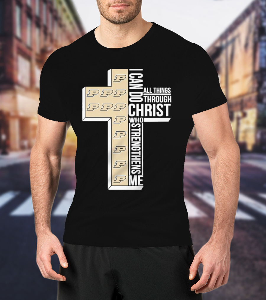 Purdue Boilermakers I Can Do All Things Through Christ Who Strengthens Me T-Shirt
