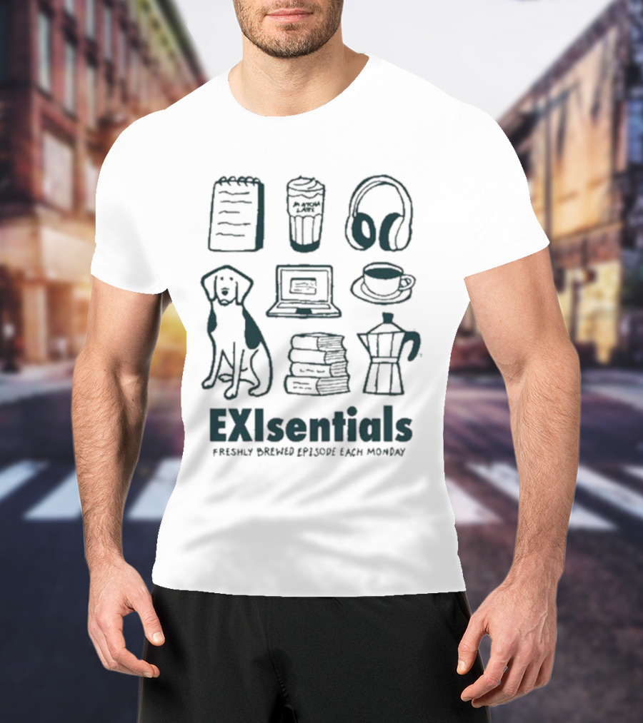 EXIsentials Freshly Brewed Episode Each Monday Mord Auf T-Shirt