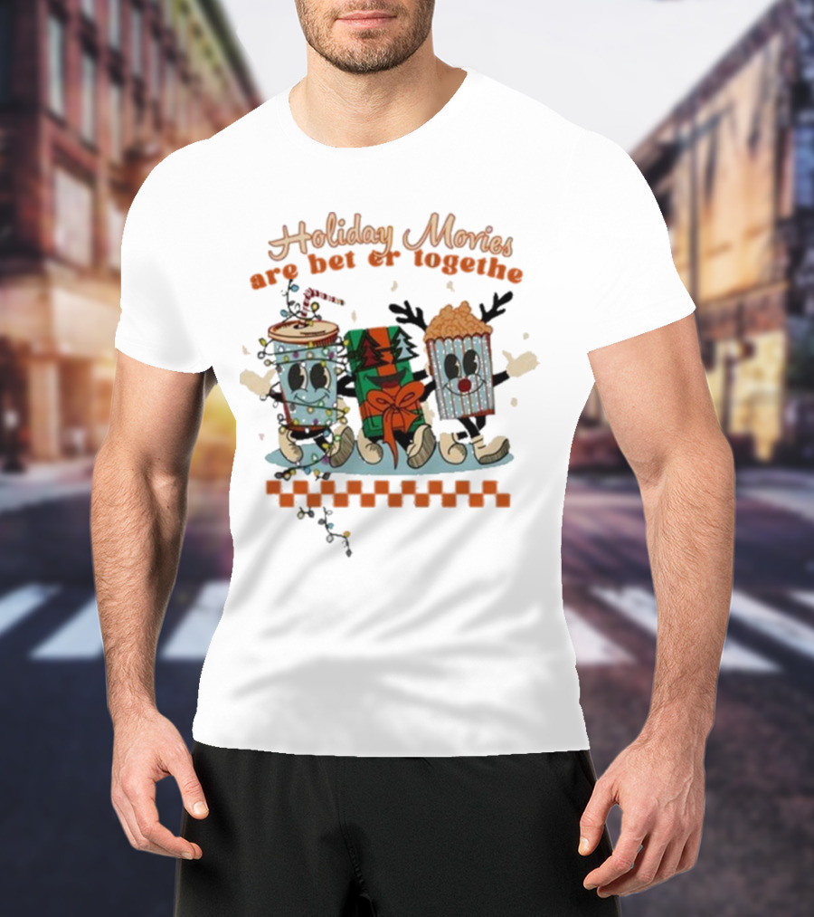 Holiday Movies Are Better Together Regal Cinemas Holiday T-Shirt