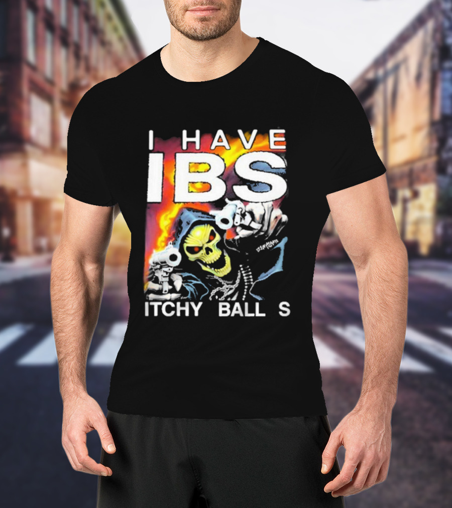 I Have IBS Itchy Balls Skeleton With Guns And Flames T-Shirt