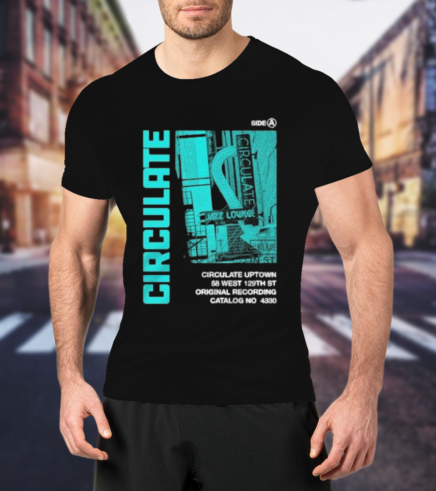 Circulate Uptown Jazz Lounge Side A Original Recording 58 West 129th St Catalog No 4330 T-Shirt