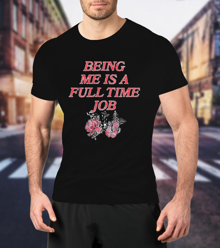 Beautiful Bastard Being Me Is A Full Time Job Rose Floral Typography T-Shirt