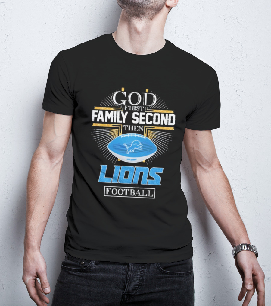 God First Family Second Then Lions Football Detroit Lioness T-Shirt
