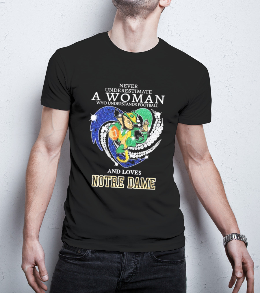 Never Underestimate A Woman Who Understands Football And Loves Notre Dame T-Shirt