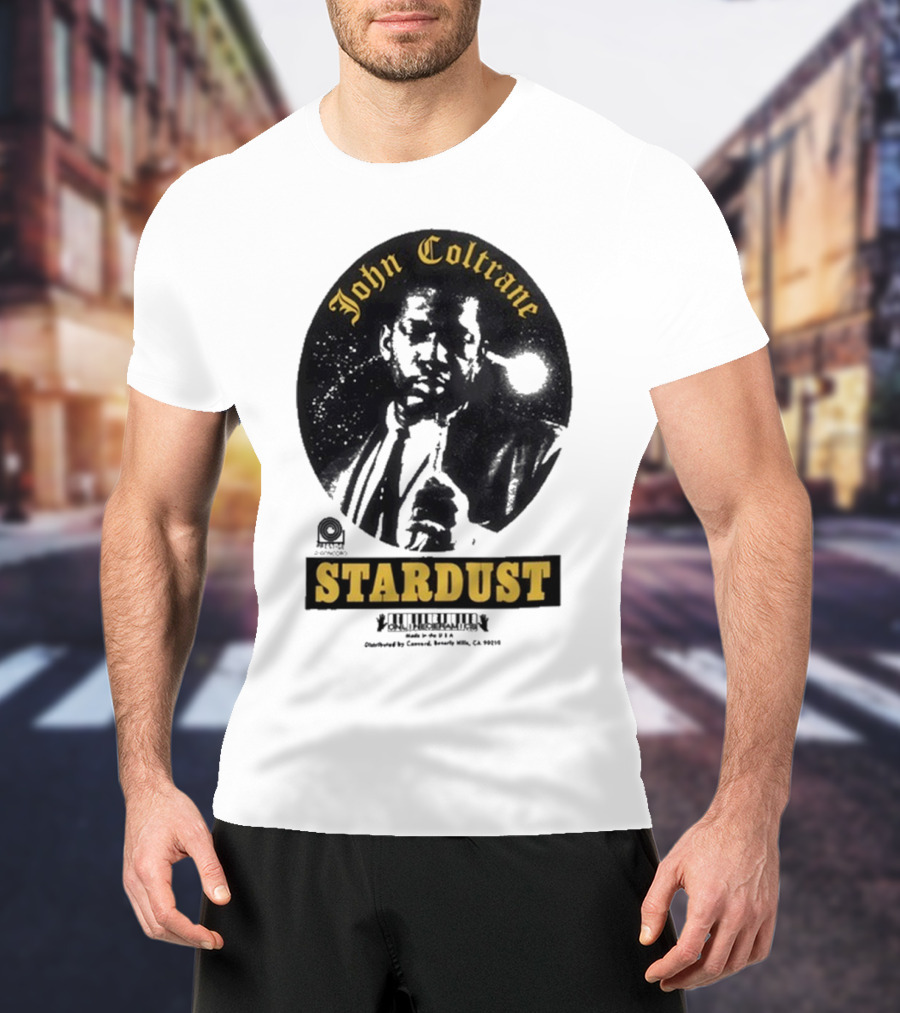 John Coltrane Stardust Prestige Records Distributed By Concord Beverly Hills CA 90212 T-Shirt
