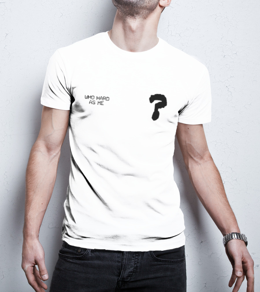 Lil Baby Who Hard As Me Question Mark T-Shirt