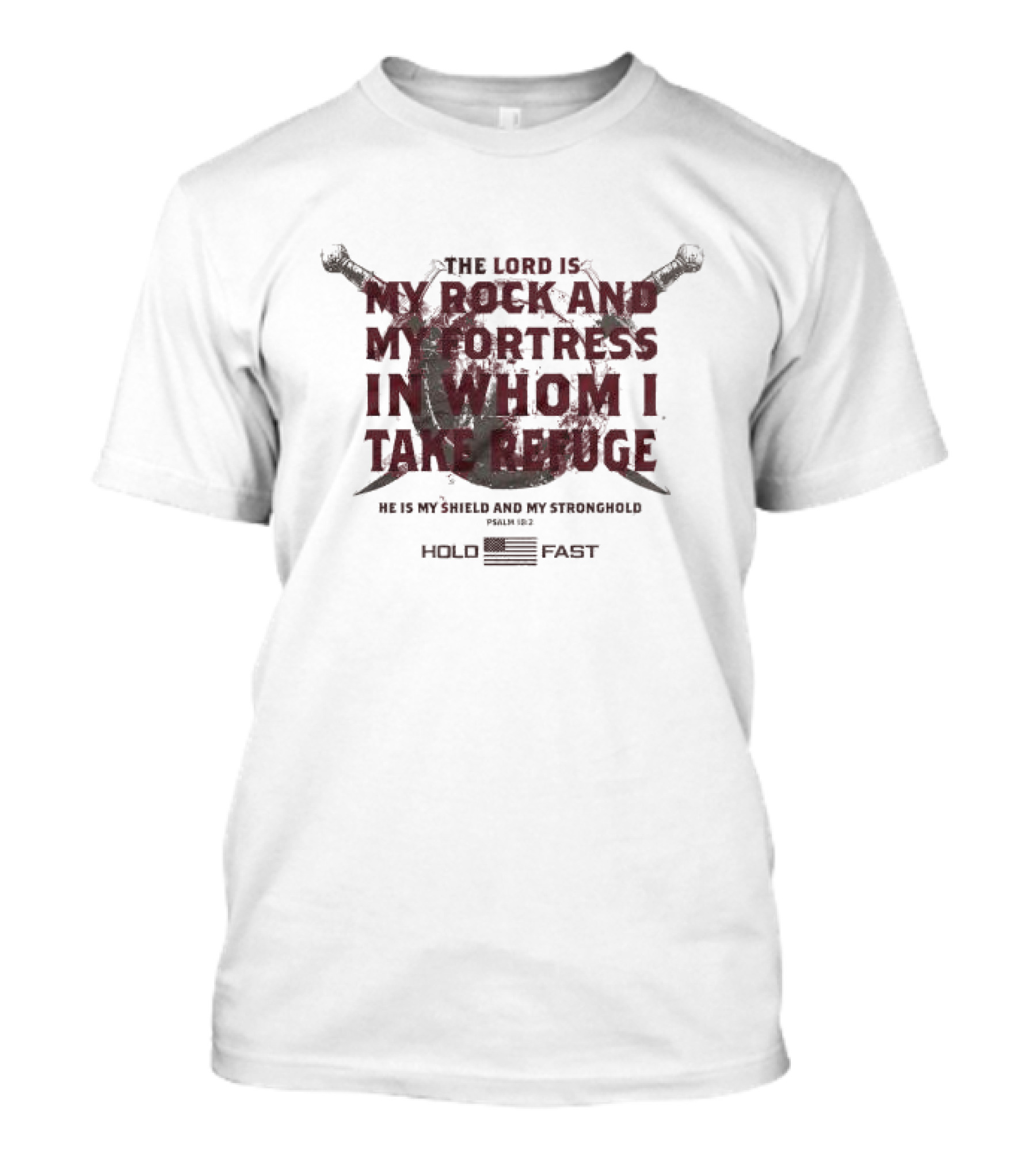 The Lord Is My Rock And My Fortress In Whom I Take Refuge Psalm 18:2 Hold Fast Sword Shield T-Shirt