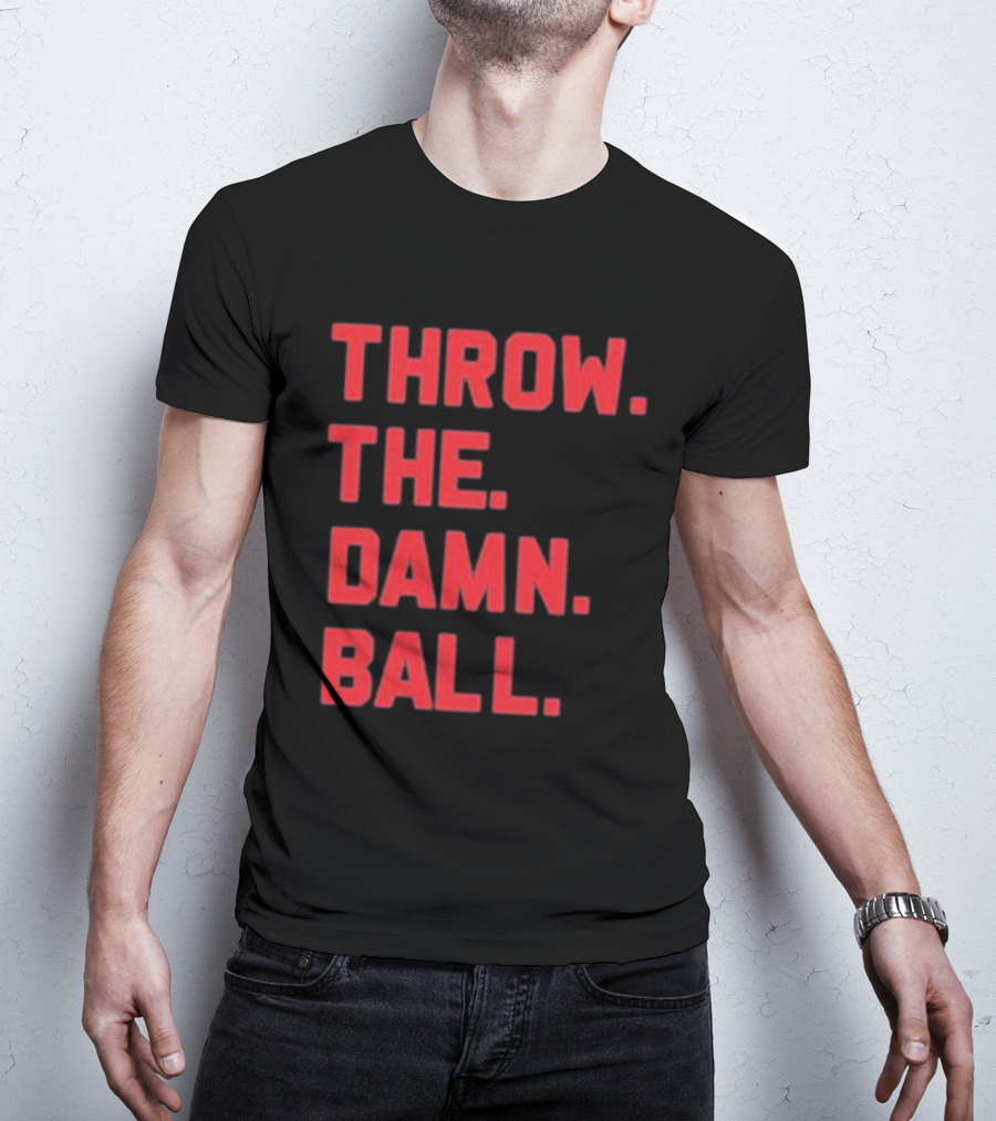 THROW THE DAMN BALL TDB Football Fan T-Shirt