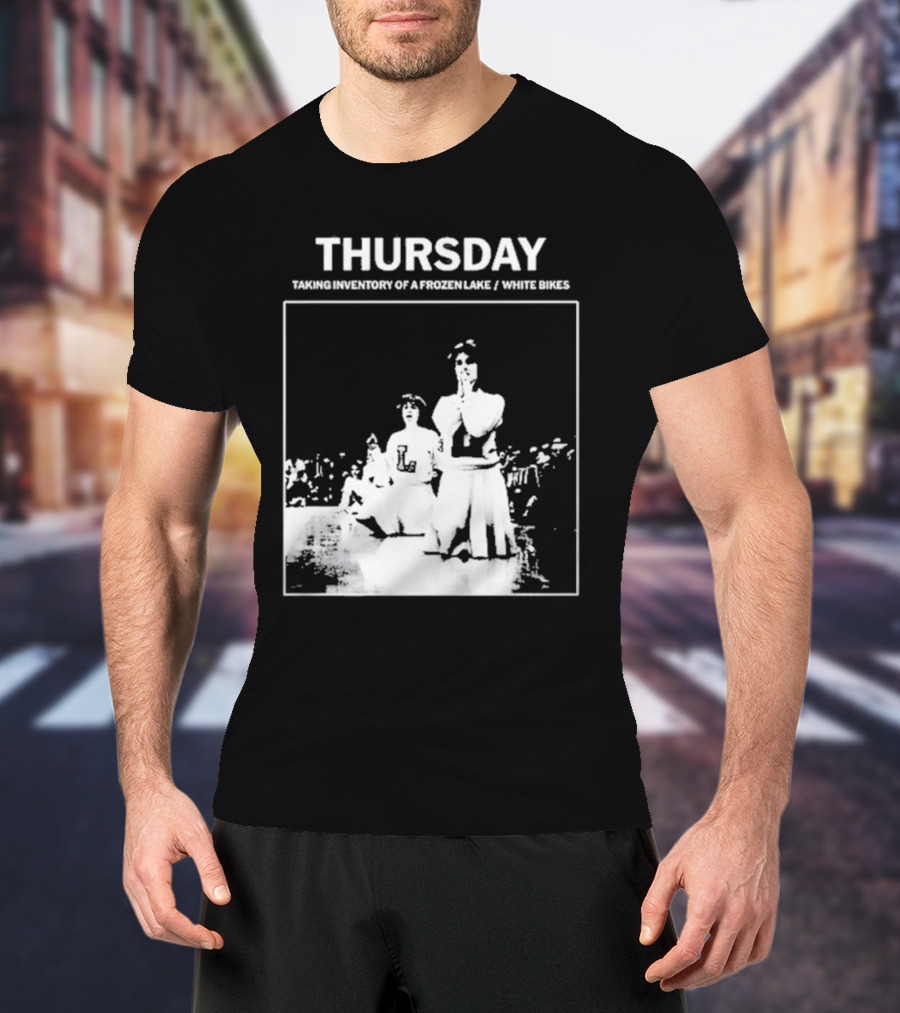 Thursday Taking Inventory Of A Frozen Lake White Bikes Cheerleaders T-Shirt