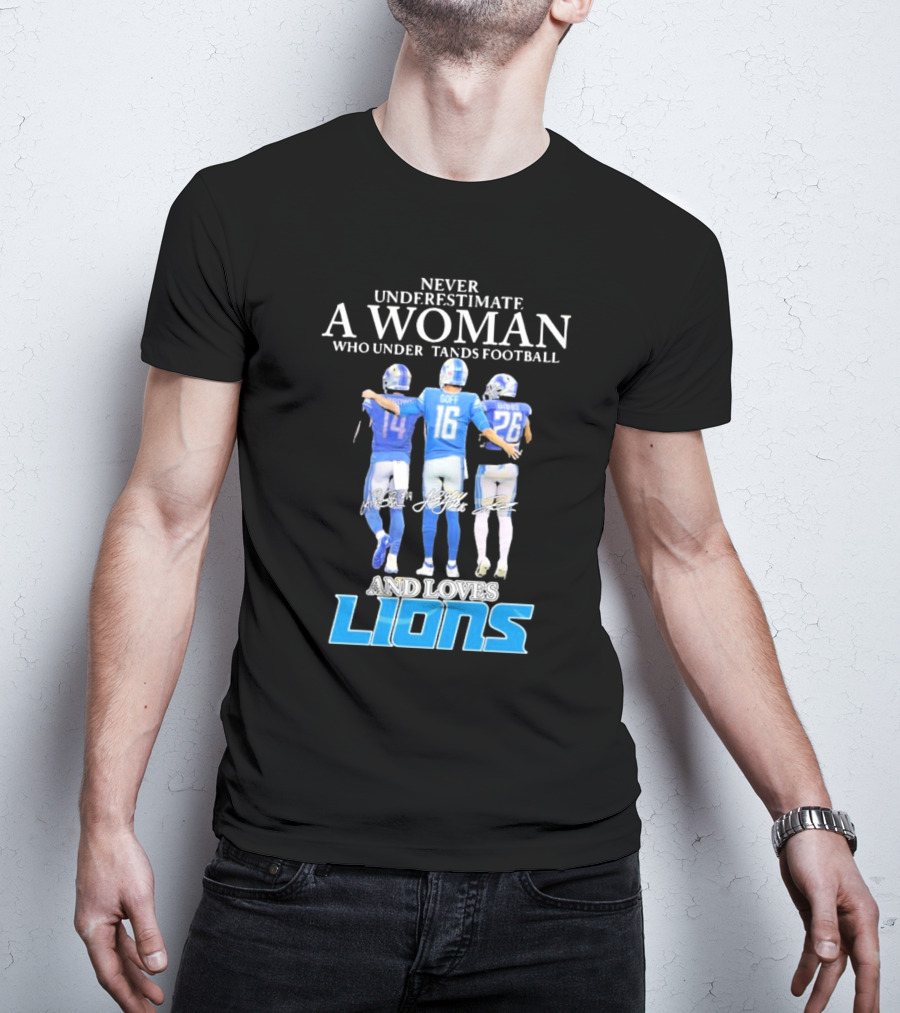 Never Underestimate A Woman Who Understands Football And Loves Lions T-Shirt