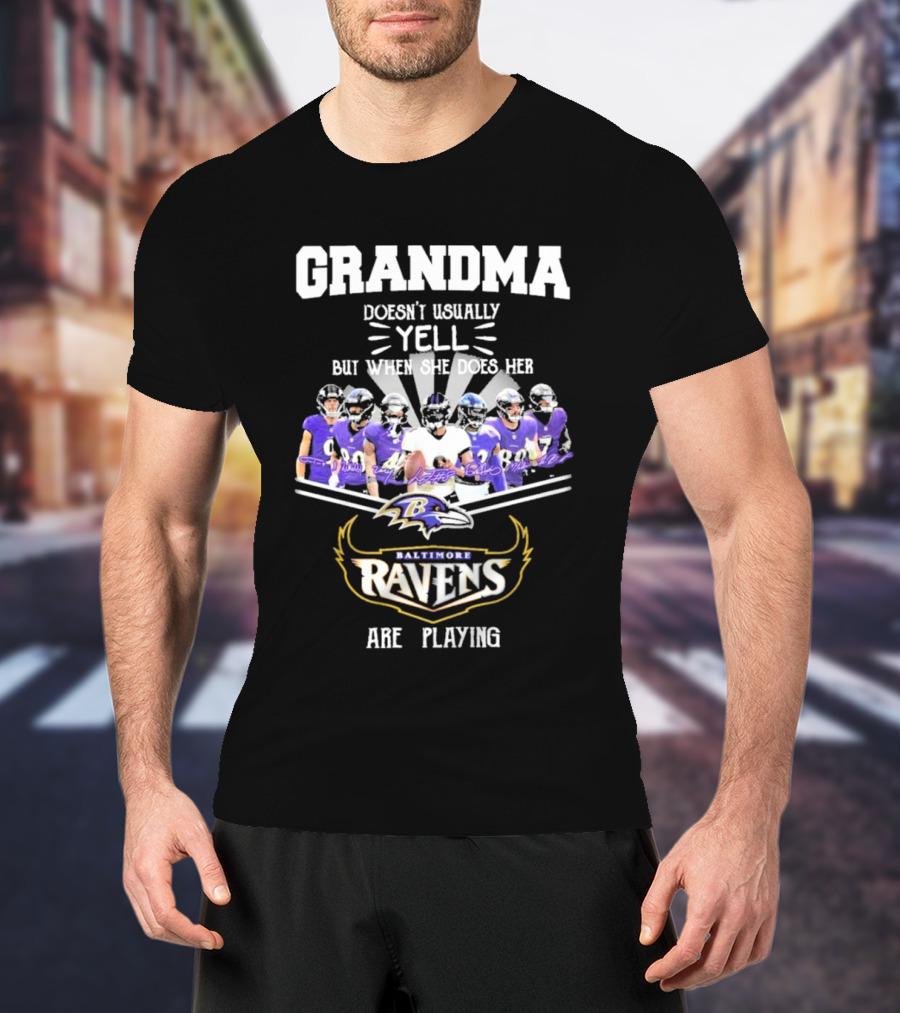 Grandma Doesn't Usually Yell But When She Does Her Baltimore Ravens Are Playing Football Team Fans T-Shirt