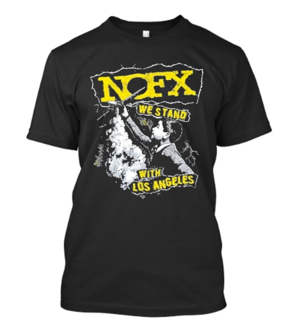 NOFX We Stand With Los Angeles Fire Relief ...T-Shirt NOFX We Stand With Los Angeles Fire Relief ...T-Shirt