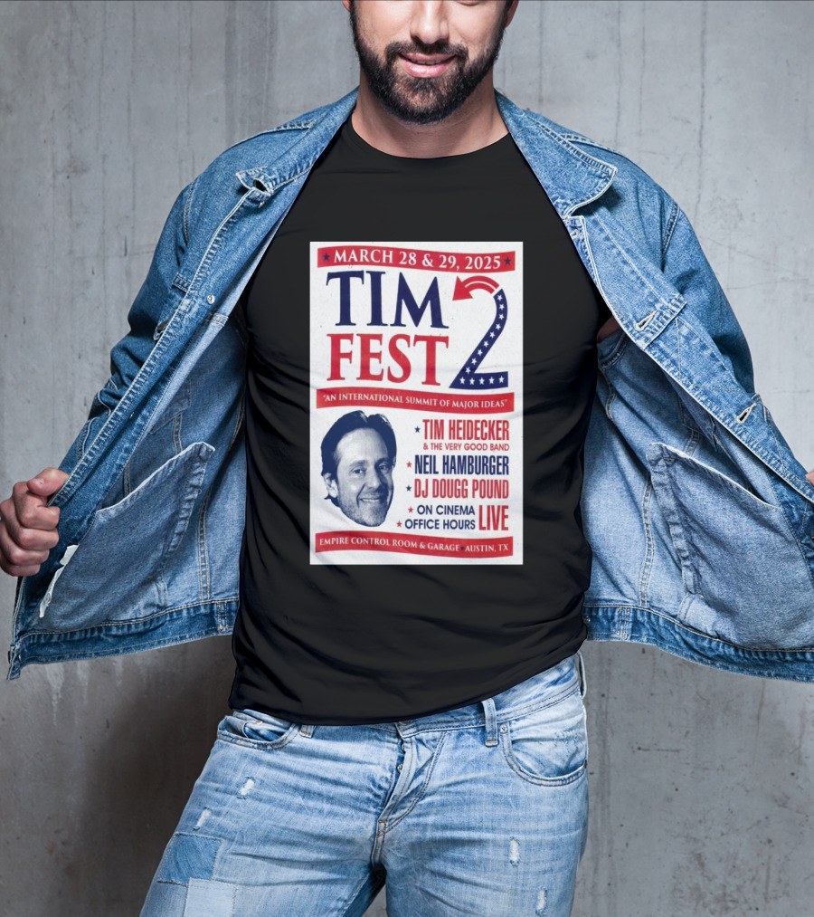 Tim Fest 2 March 28-29 2025 Empire Control Room And Garage Austin TX Tim Heidecker Neil Hamburger DJ Dougg Pound On Cinema Office Hours Live T-Shirt