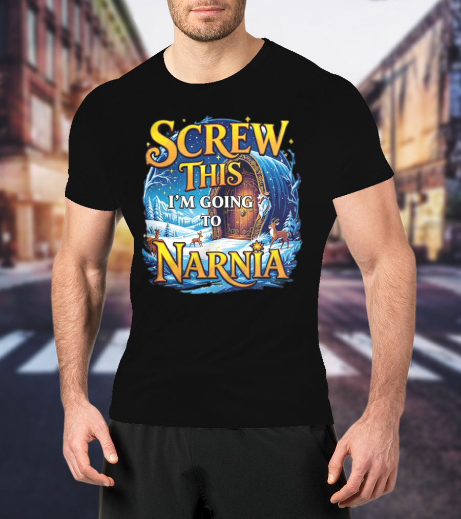Screw This I'm Going To Narnia Magical Door With Deer And Snowy Landscape T-Shirt