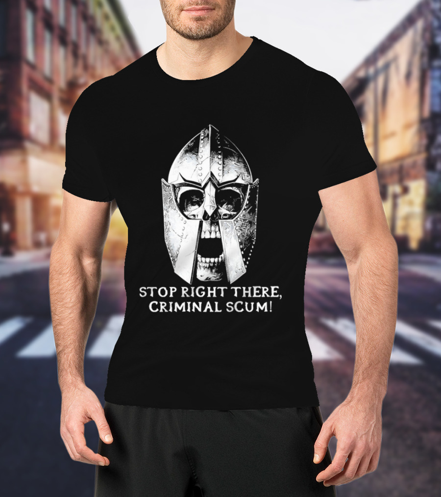Stop Right There Criminal Scum Skull Helmet T-Shirt