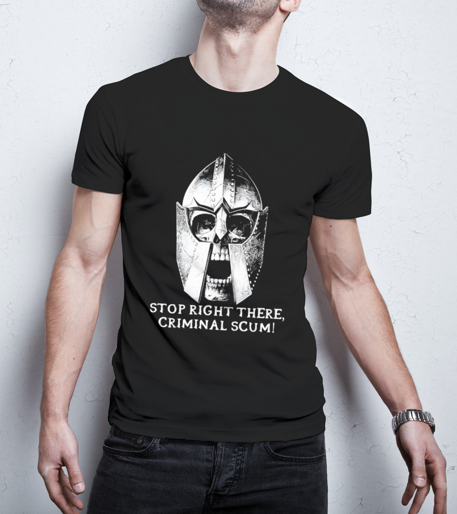 Stop Right There Criminal Scum Skull Helmet T-Shirt
