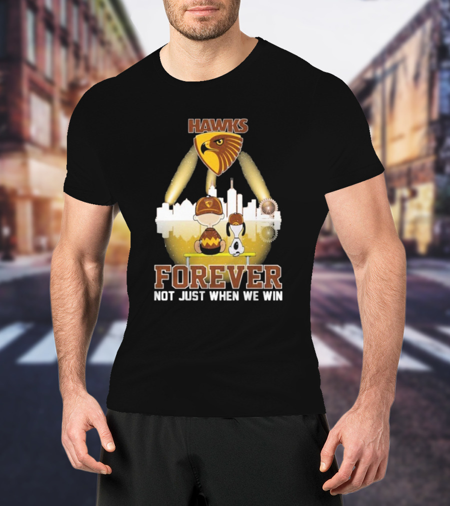Hawthorn Hawks Snoopy Charlie Brown Forever Not Just When We Win T-Shirt