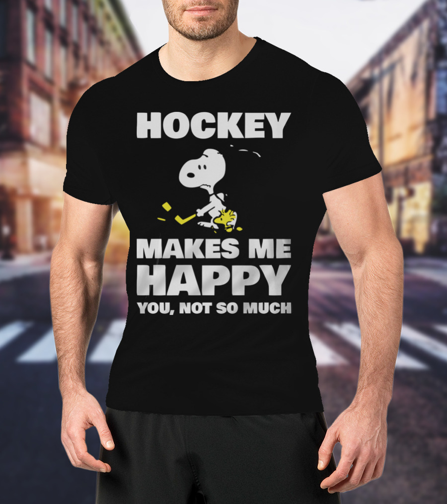 Hockey Makes Me Happy Snoopy You Not So Much T-Shirt