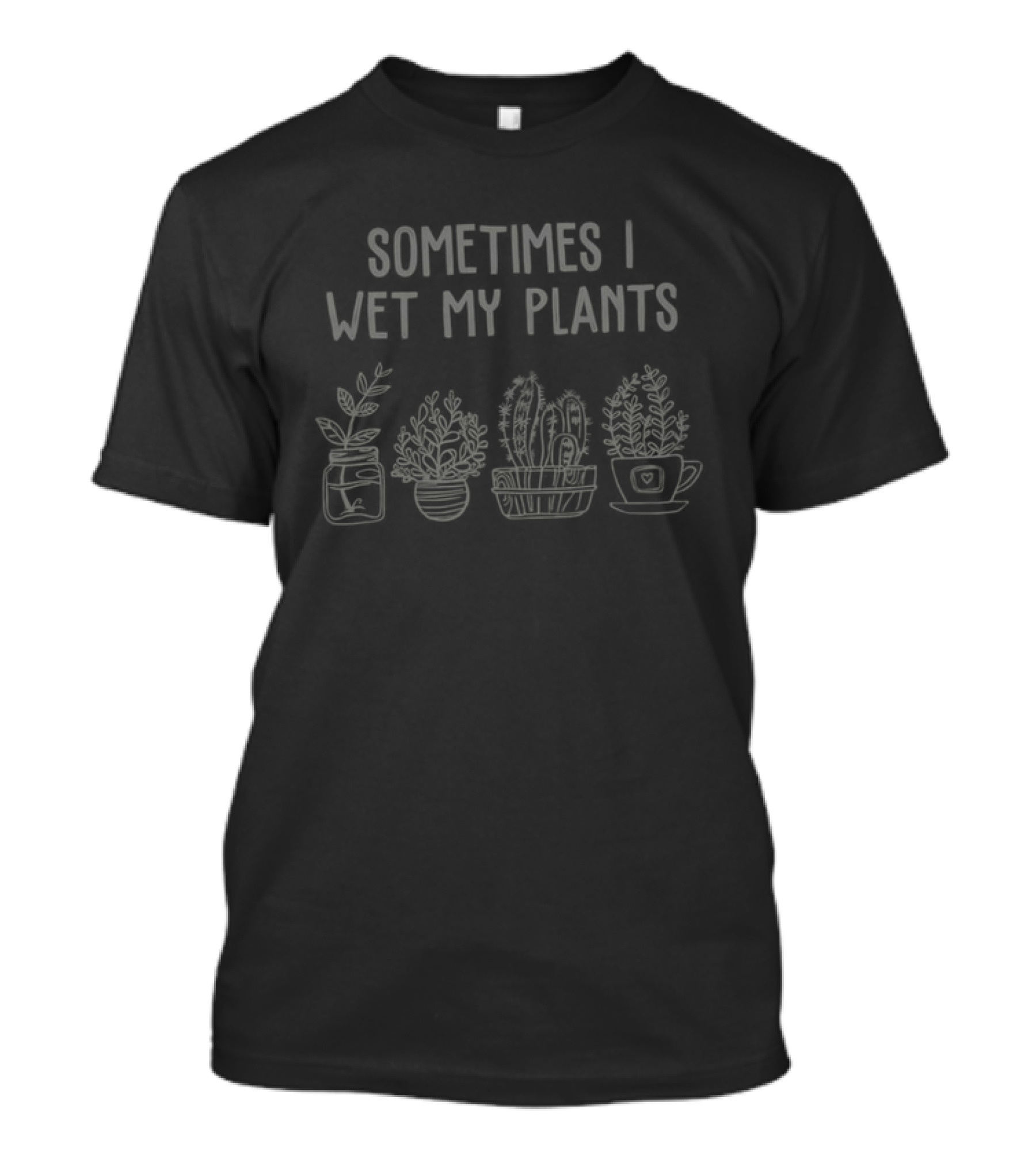 Sometimes I Wet My Plants Funny Gardening Indoor Potted Plants T-Shirt