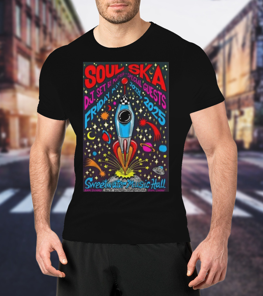 Soul Ska DJ Set By Mattred Special Guests Sweetwater Music Hall Mill Valley May 30 2025 Space Rocket Imagery T-Shirt