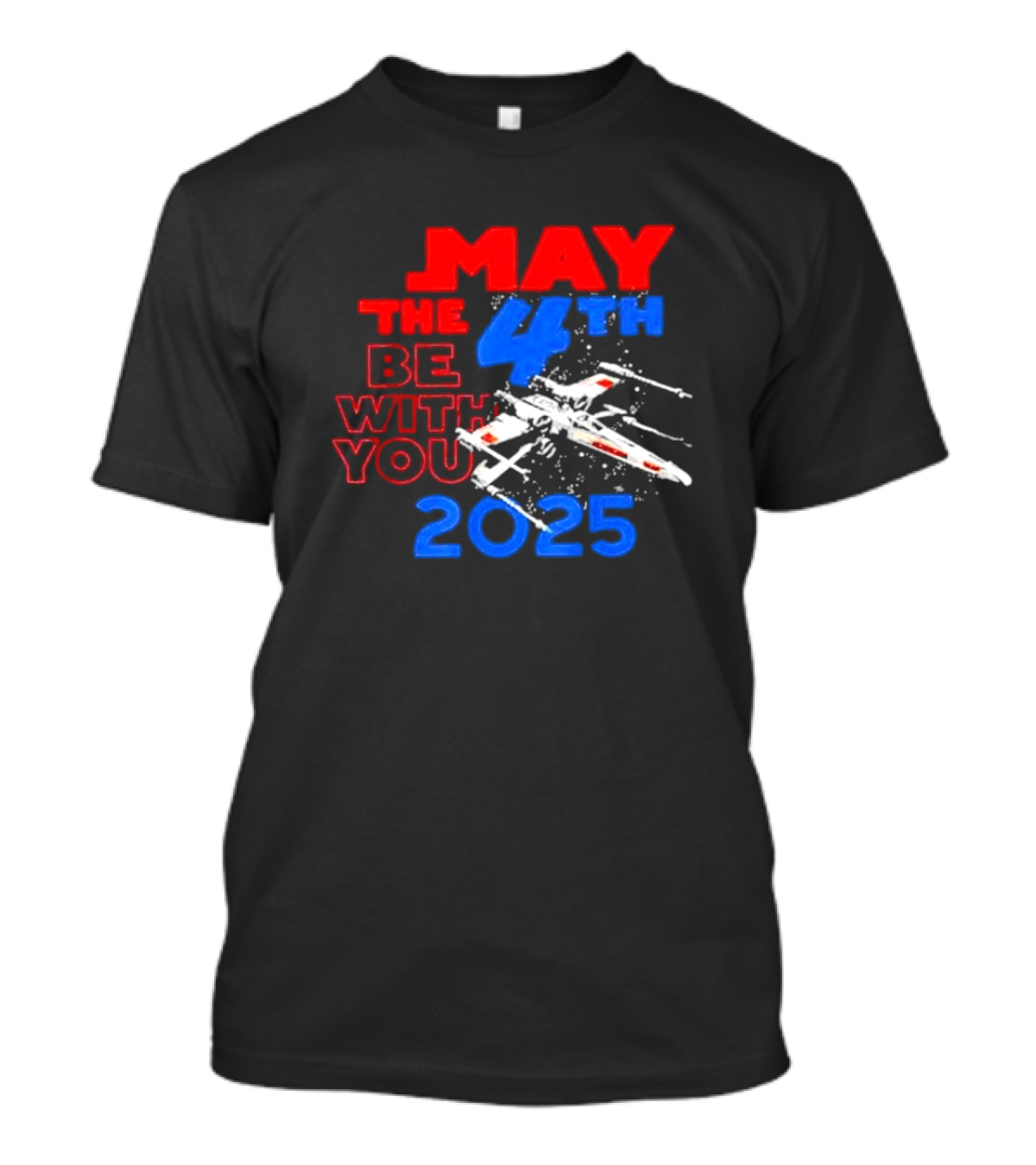 Star Wars Day 2025 May The 4th Be With You X-Wing Fighter T-Shirt