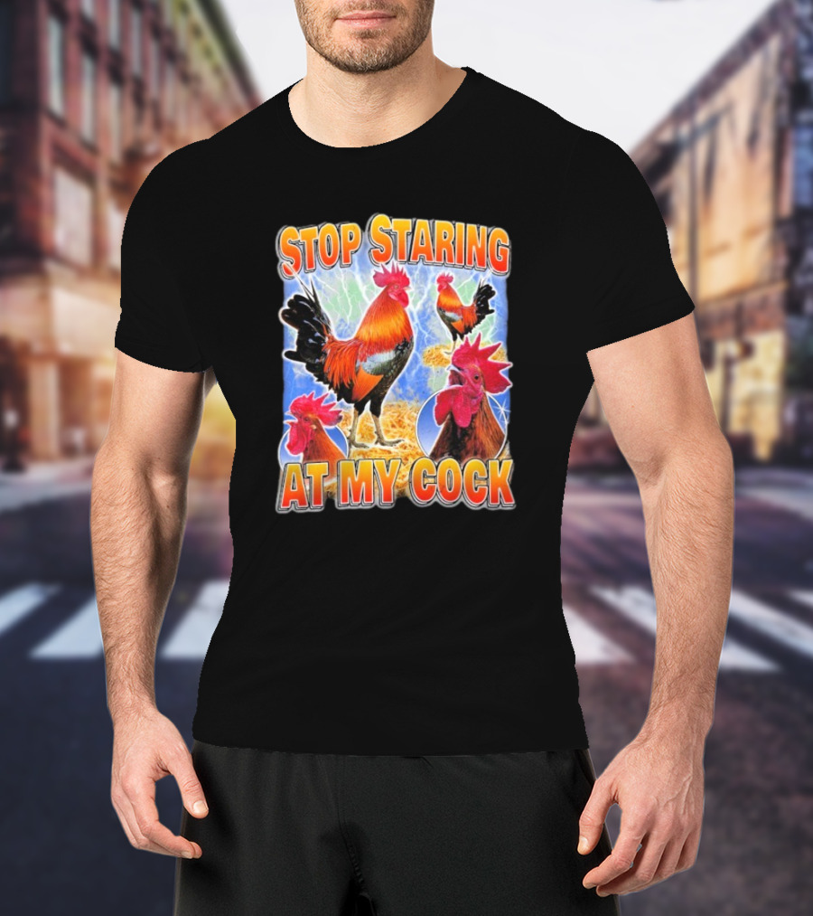 Stop Staring At My Cock Rooster Lightning Scene T-Shirt