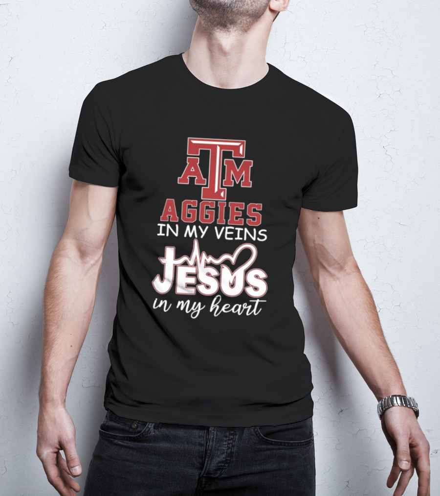 Texas A&M Aggies In My Veins Jesus In My Heart T-Shirt