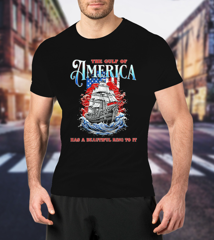 The Gulf Of America Has A Beautiful Ring To It Sailing Ship And Flag T-Shirt