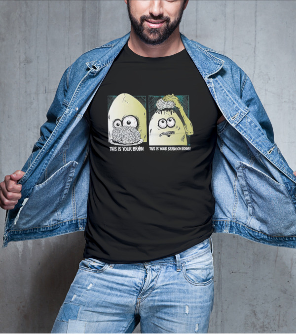 This Is Your Brain This Is Your Brain On Eggs Fried Egg Head Illustration T-Shirt