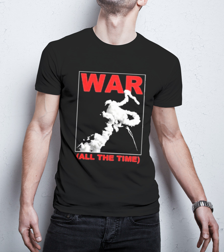 WAR (ALL THE TIME) Thursday T-Shirt
